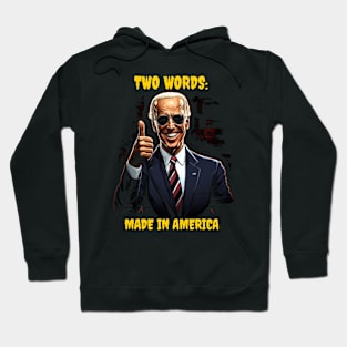 Two words - made in America - biden Hoodie